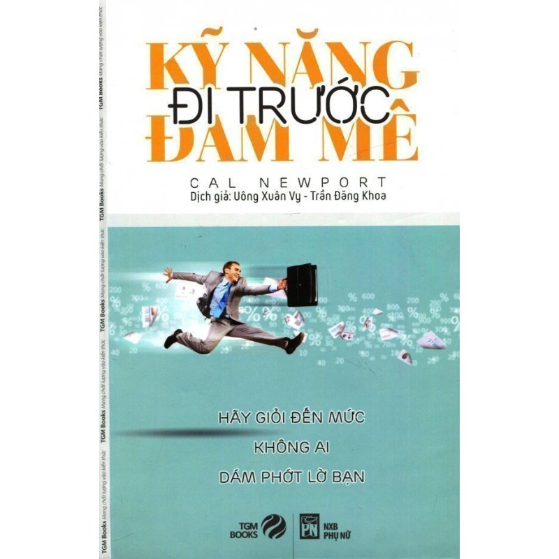 Mua Kỹ Năng Đi Trước Đam Mê - Cal Newport, Uông Xuân Vy, Trần Đăng Khoa