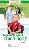 Làm sao để con thích học? - lại nhung