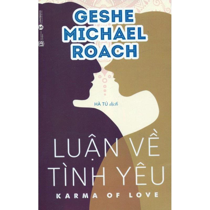 Mua Luận Về Tình Yêu - Geshe Michael Roach,Hà Tú