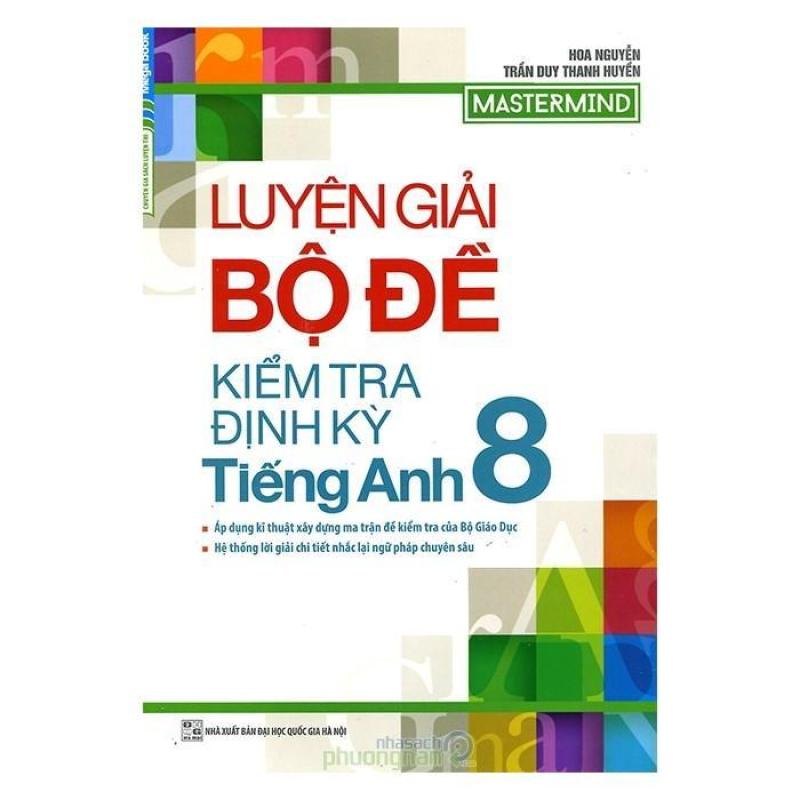 Mua Luyện Giải Bộ Đề Kiểm Tra Định Kỳ Tiếng Anh Lớp 8