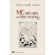 Mẹ - biểu hiện của tình thương - thích nhất hạnh