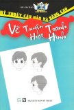 Mỹ Thuật Căn Bản Và Nâng Cao - Vẽ Truyện Tranh Hoạt Hình (Xanh Dương) - Gia Bảo