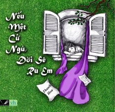 Nếu mệt cứ ngủ và đời sẽ ru em - thanh hoa