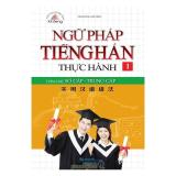 Ngữ pháp tiếng hán thực hành - tập 1