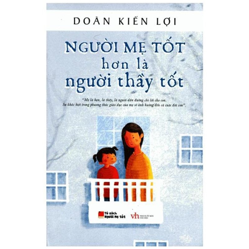 Mua Người Mẹ Tốt Hơn Là Người Thầy Tốt (Tái bản năm 2015) - Doãn Kiến Lợi