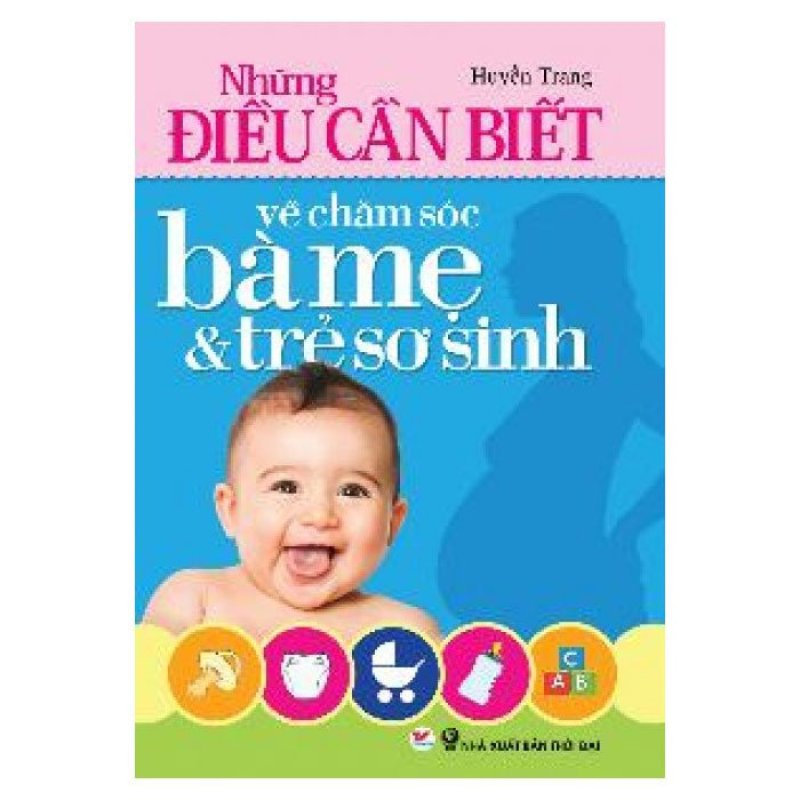 Mua Những Điều Cần Biết Về Chăm Sóc Bà Mẹ & Trẻ Sơ Sinh - Huyền
Trang