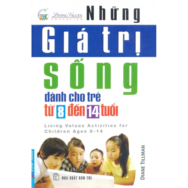 Mua Những Giá Trị Sống Dành Cho Trẻ Từ 8 Đến 14 Tuổi (Tái Bản 2013) -
Diane Tillman, Nguyễn Thị Bích Hà