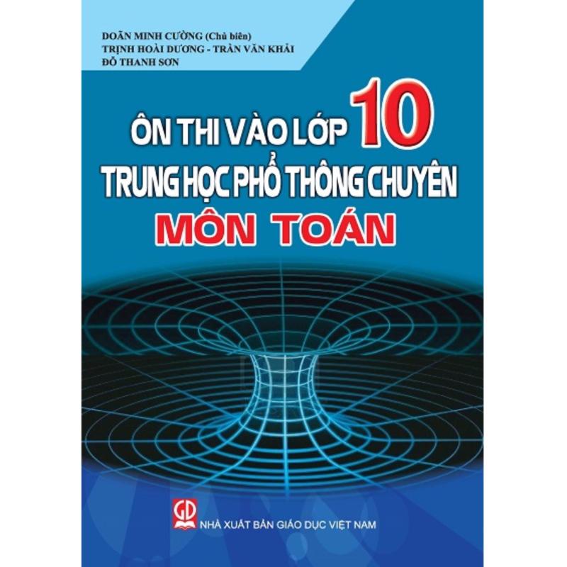 Mua Ôn Thi Vào Lớp 10 Trung Học Phổ Thông Môn Toán