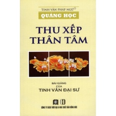 Quảng học - thu xếp thân tâm - đại sư tinh vân