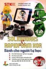 Solidworks & rapidform xor - dành cho người tự học - trương minh trí - phạm quang huy