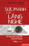 Sức mạnh của lắng nghe - bernard t. ferrari,quốc việt