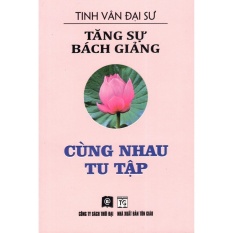 Tăng sự bách giảng - cùng nhau tu tập - đại sư tinh vân
