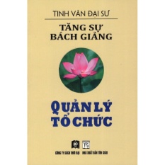 Tăng sự bách giảng - quản lý tổ chức - đại sư tinh vân