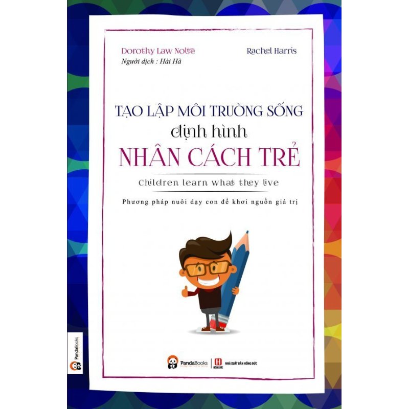 Mua Tạo Lập Môi Trường Sống Định Hình Nhân Cách Trẻ (Tái Bản 2016) -
Rachel Harris, Hải Hà, Dorothy Law Nolte