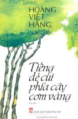 Tiếng dẻ cùi phía cây cơm vàng - hoàng việt hằng