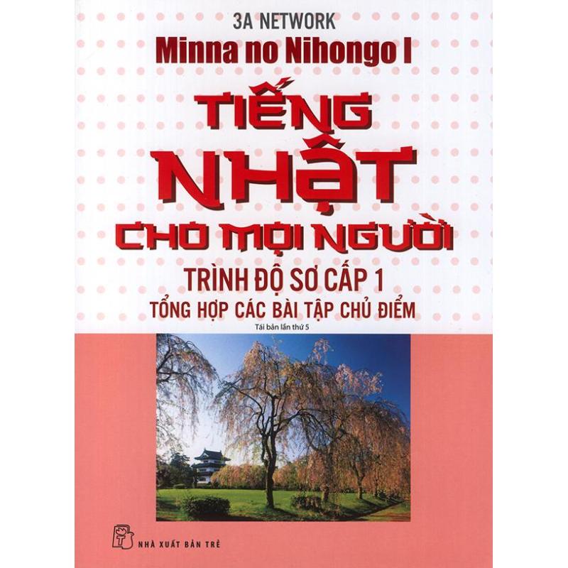 Mua Tiếng Nhật cho mọi người Mina no Nihongo - Sơ cấp 1 - Tổng hợp các bài tập chủ điểm
