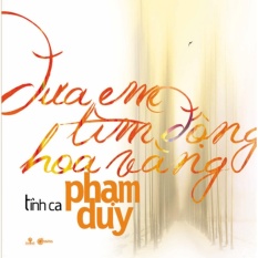 Tình ca phạm duy: đưa em tìm động hoa vàng