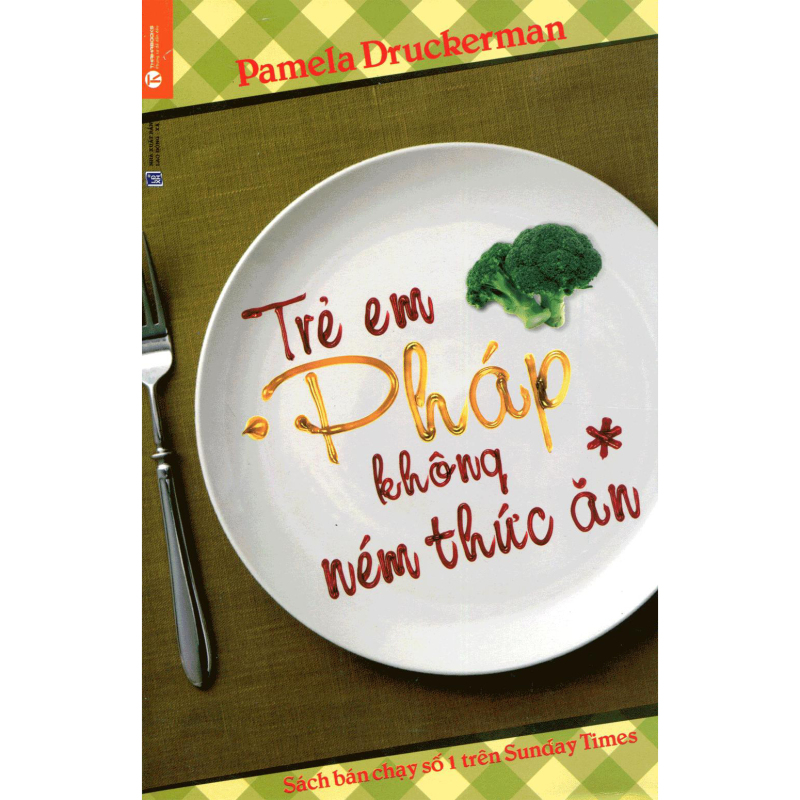 Mua Trẻ Em Pháp Không Ném Thức Ăn (Tái Bản) - Pamela Druckerman