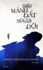 Trên Mảnh Đất Người Đời - Anatoli Stepanovich Ivanov và Thái Hà