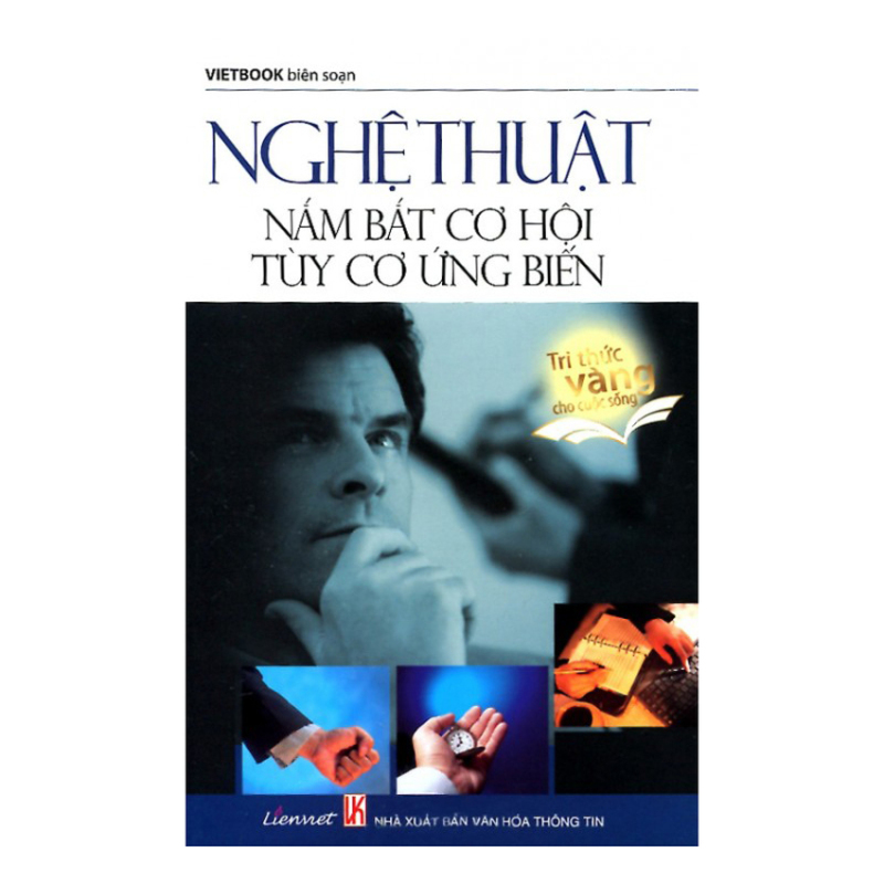 Mua Tri Thức Vàng Cho Cuộc Sống - Nghệ Thuật Nắm Bắt Cơ Hội Tùy Cơ Ứng
Biến
