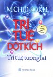 Trí tuệ đột kích – michio kaku