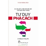 Tư duy đúng cách - tư duy phá cách