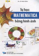 Tự học mathematica bằng hình ảnh - ts. lê ngọc bích
