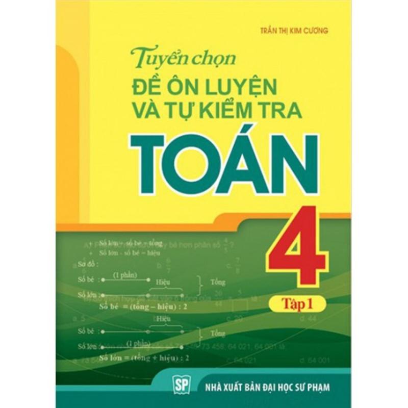 Mua Tuyển Chọn Đề Ôn Luyện Và Tự Kiểm Tra Toán 4 - Tập 1 B23