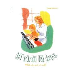 Vì chơi là học: dành cho trẻ 1 – 2 tuổi