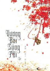 Vương bài sủng phi - tập 1 - nguyễn thành phước và an tri hiểu