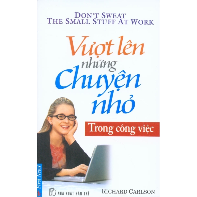 Mua Vượt Lên Những Chuyện Nhỏ Trong Công Việc - Thục Nhi, An Bình,
Richard Carlson