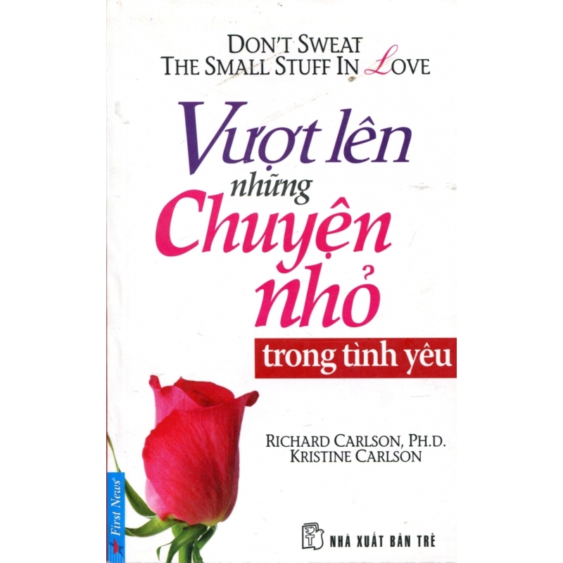 Mua Vượt Lên Những Chuyện Nhỏ Trong Tình Yêu - Richard Carlson,
Ph. D, Kristine Carlson, Thục Nhi - Giang Thủy