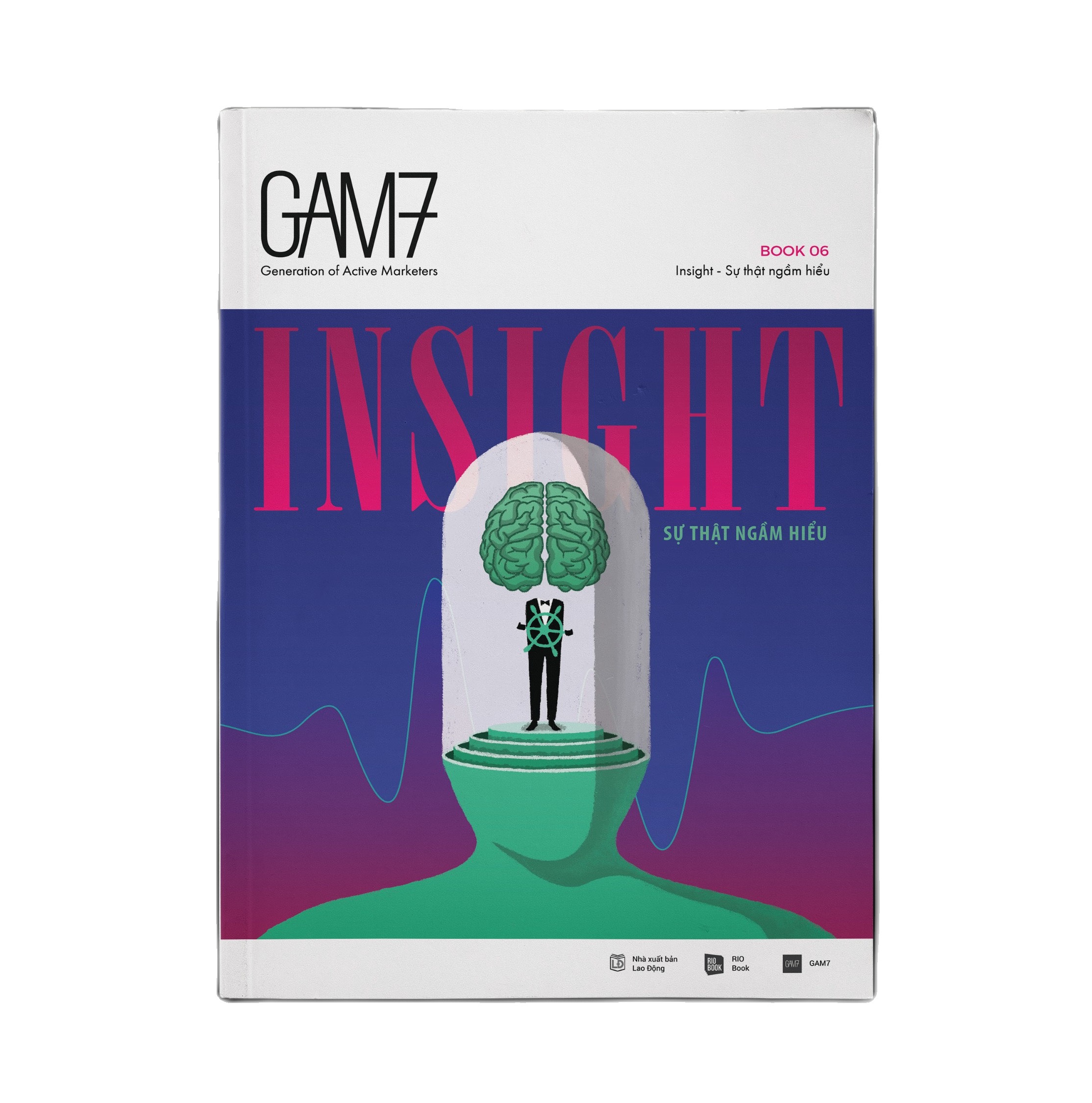 Sách RIO Book Marketing/Truyền thông: GAM7 BOOK NO.6 INSIGHT - Sự thật ngầm hiểu