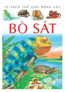 Fahasa - Tủ Sách Thế Giới Động Vật - Bò Sát (Tái Bản)