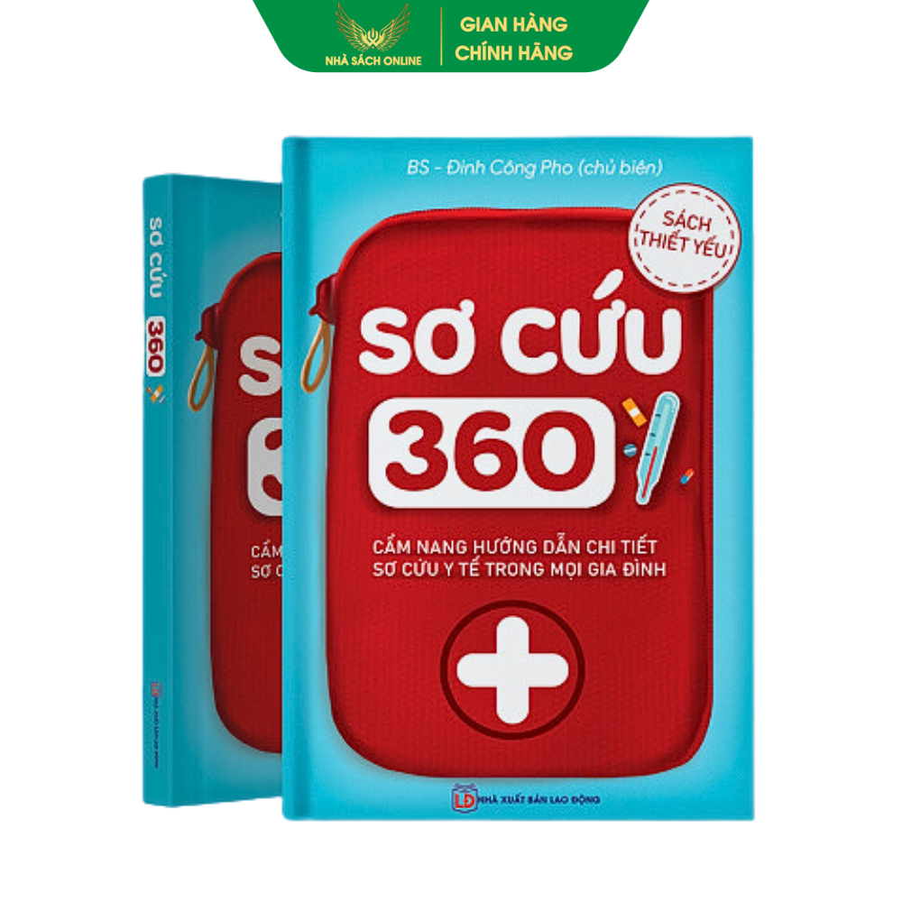  SƠ CỨU 360 - Cẩm nang tri thức sơ cứu và xử lý mọi tình huống   sản phẩm chính hãng  