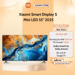 Tivi Xiaomi Smart Display S Mini LED 55 Inch / 65 inch 2025 - Phiên Bản Quốc Tế - Bảo Hành Chính Hãng 2 Năm Tại Nhà