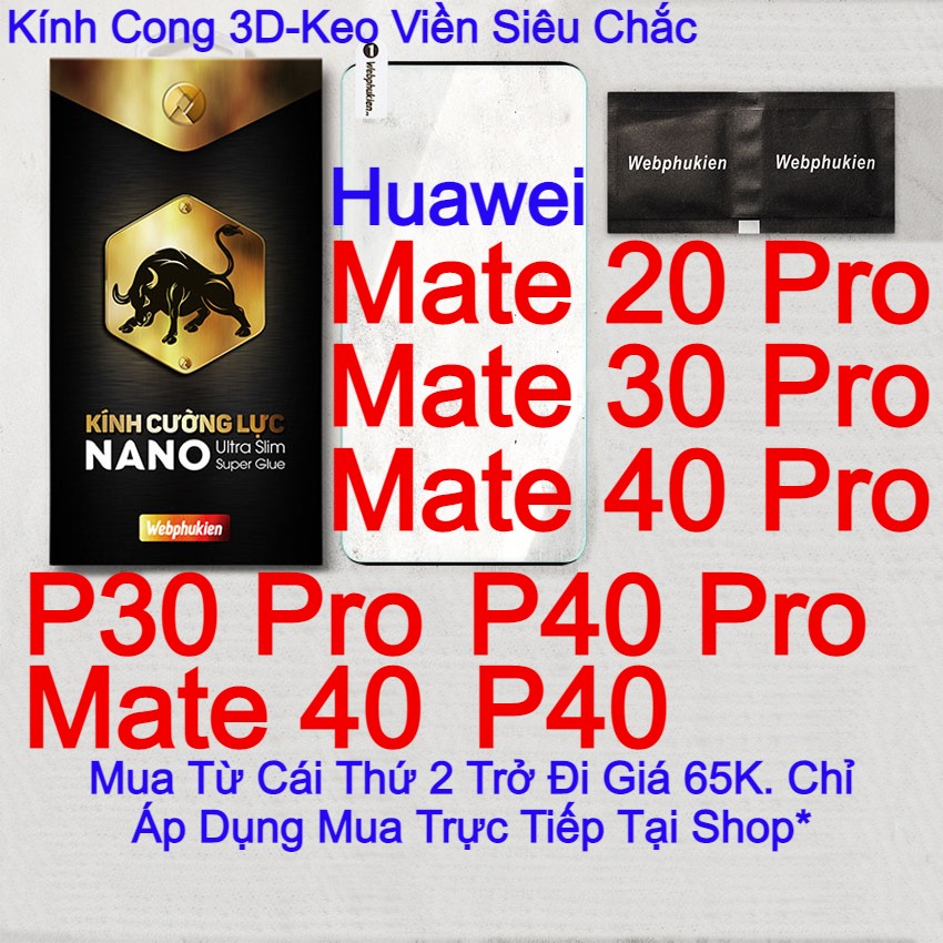 Kính cường lực huawei p30 pro, p40 pro, p40, mate 20 pro, mate 30 pro, mate 40 pro, mate 40 hiệu webphukien kính cong 3d keo viền siêu chắc
