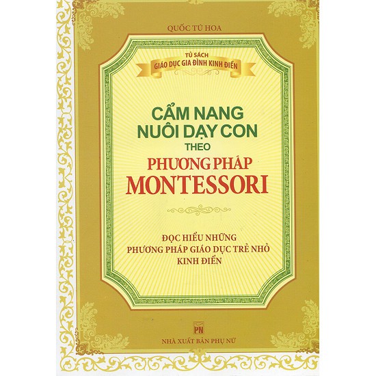 Cuốn sách Phương Pháp Montessori - Cẩm Nang Nuôi Dạy Con - Tác giả: Nhiều Tác Giả