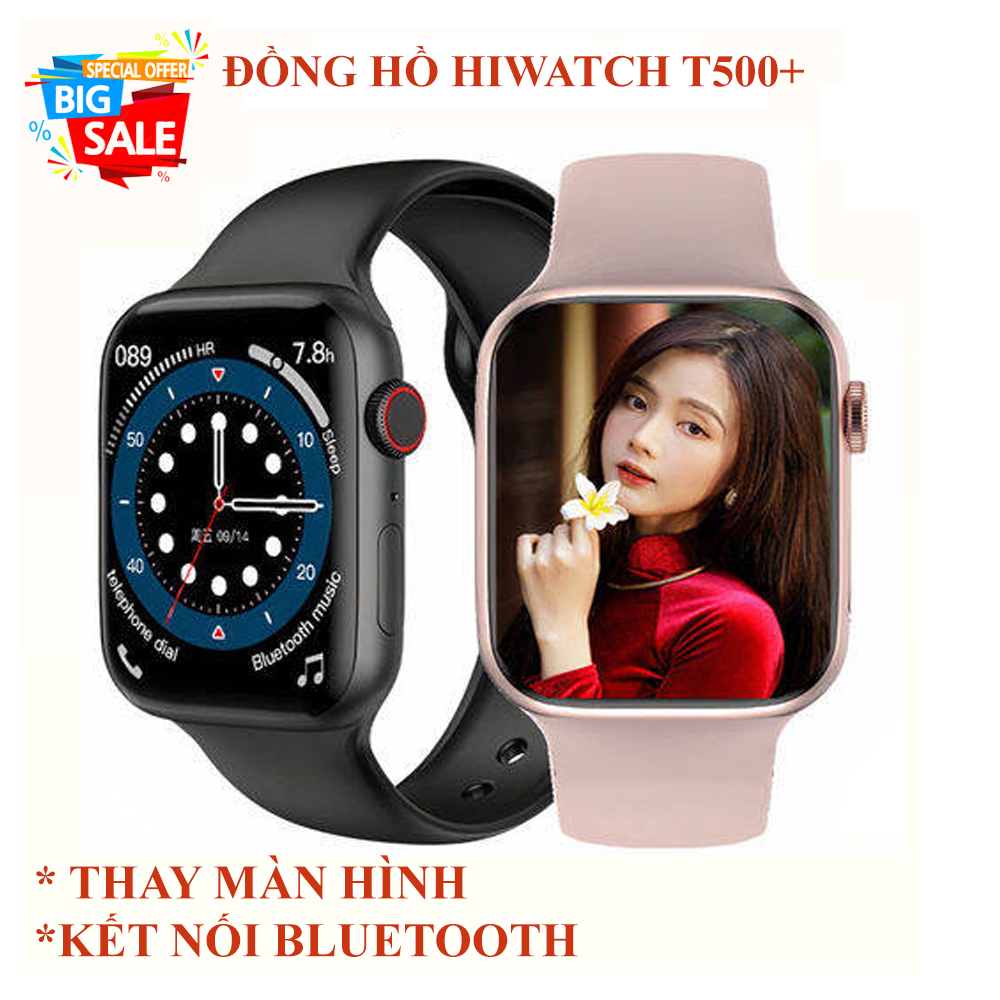 [Bản Nâng Cấp] Đồng Hồ Thông Minh T500+HIWATCH, Đồng Hồ Thông Minh Hiwatch Seri 6 Thay Ảnh, Nghe Gọi Kết Nối Bluetooth 5.0 / Size 44mm, chơi game , thay hình nền , nghe gọi , phát nhạc , đồng hồ nam nữ, BH uy tín
