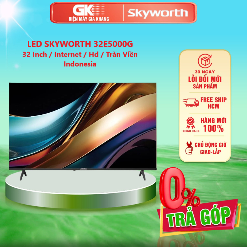 32E5000G / 43E5000G - Smart Tivi Skyworth 32 Inch / 43Inch - GIAO HÀNG TOÀN QUỐC - FREESHIP HCM