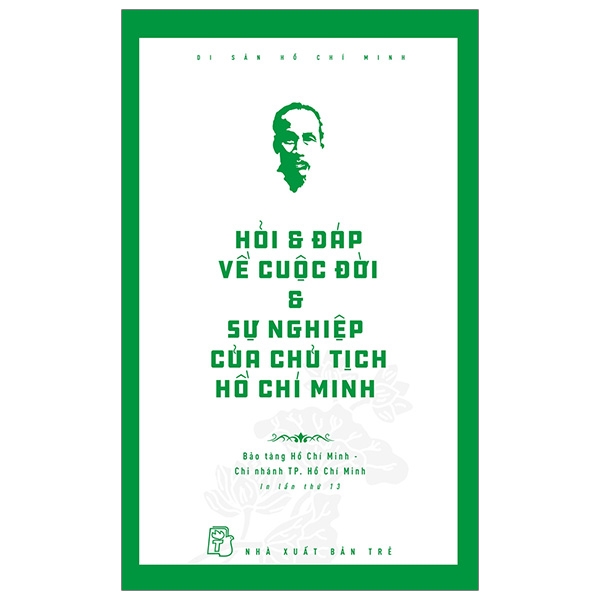 Fahasa - di sản hồ chí minh - hỏi & đáp về cuộc đời & sự nghiệp của chủ tịch hồ chí minh
