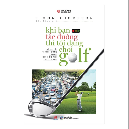 Khi Bạn Tắc Đường Thì Tôi Đang Chơi Golf (Tái Bản