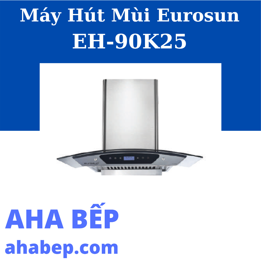 Máy hút mùi Eurosun EH-90K25 - Hàng Chính Hãng (Hotline: 0899 167 587)