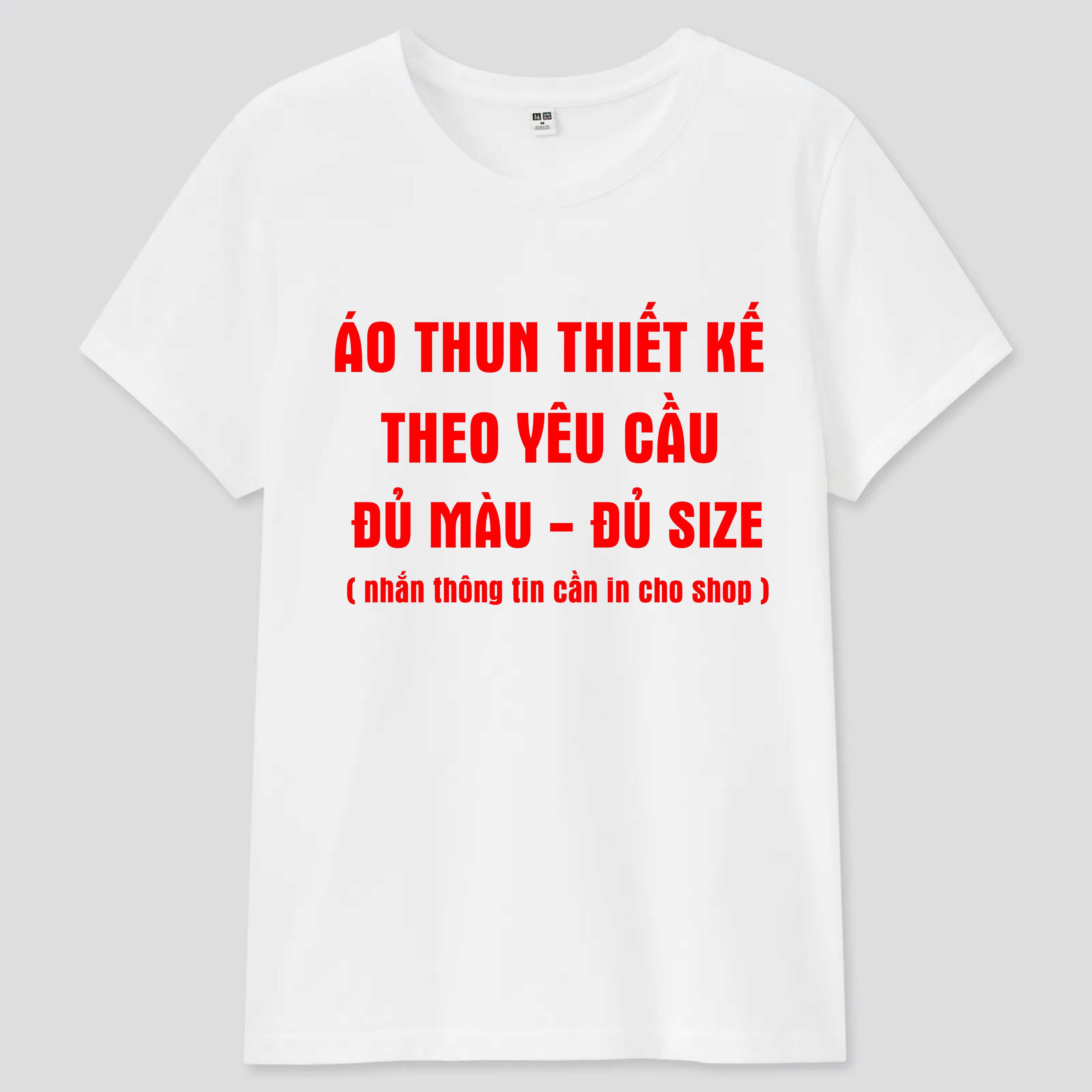 Áo thun in và thiết kế theo yêu cầu đủ màu đủ size coton loại 1