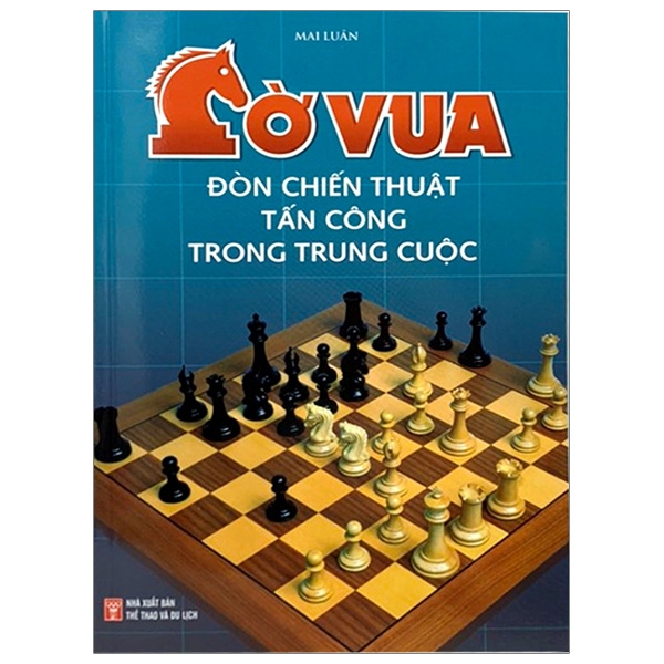 Fahasa - Cờ Vua - Đòn Chiến Thuật Tấn Công Trong Trung Cuộc (Tái Bản 2019)