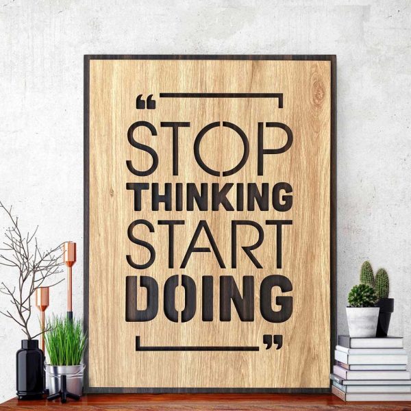 Tranh gỗ trang trí văn phòng tạo động lực làm việc - Stop thinking , Start Doing . Xưởng tranh HABU