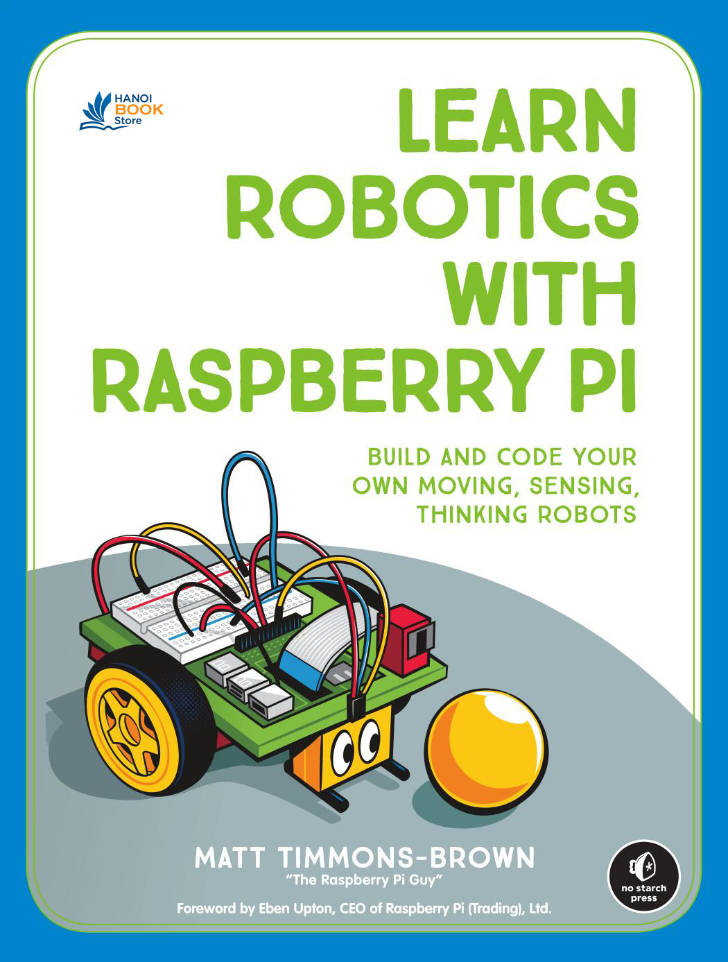 sách Learn Robotics with Raspberry Pi Build and Code Your Own Moving, Sensing, Thinking Robots - Hanoi Book Store