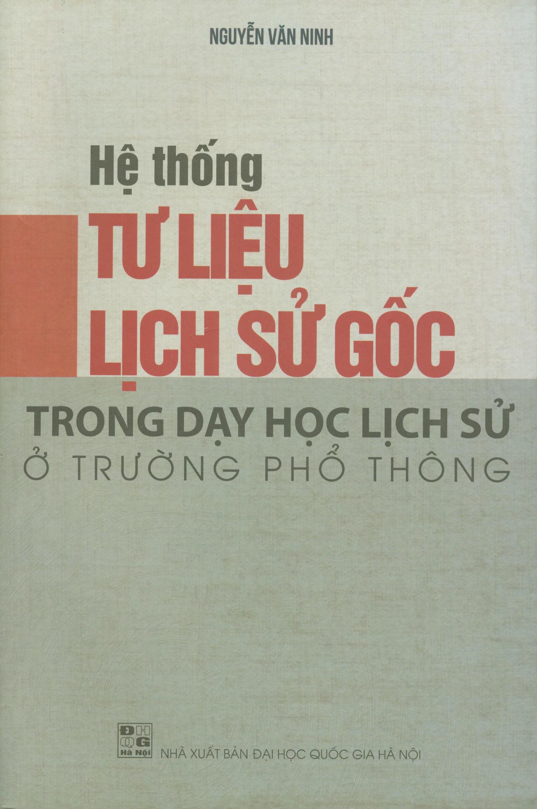 Hệ thống tư liệu lịch sử gốc trong dạy học lịch sử ở trường phổ thông