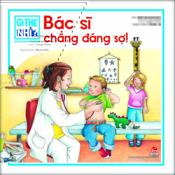 Kim Đồng - Gì thế nhỉ? Cùng bé khám phá cuộc sống - Bác sĩ chẳng đáng sợ!