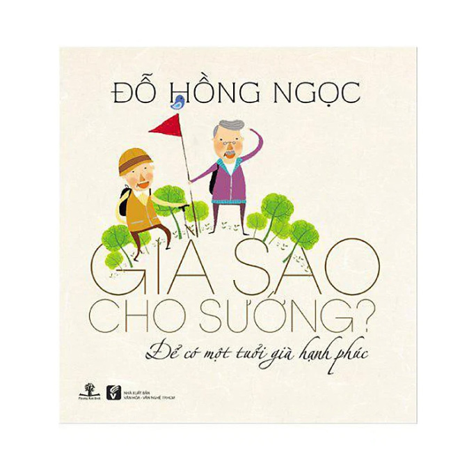 Sách - già sao cho sướng? - để có một tuổi già hạnh phúc - phương nam book